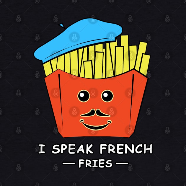 I Speak French (Fries) - Funny Pun by DesignWood Atelier